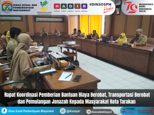 Rakor Pemberian Bantuan Biaya Berobat, Transportasi Berobat dan Pemulangan Jenazah Kepada Masyarakat Kota Tarakan