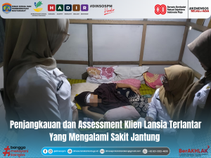 Penjangkauan dan Assessment Klien Lansia Terlantar Yang Mengalami Sakit Jantung dan Tidak Mempunyai Keluarga Di Kota Tarakan
