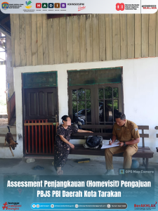 Assessment Penjangkauan (Homevisit) Pengajuan PBJS PBI Daerah Kota Tarakan