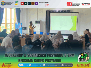 📌 Workshop & Sosialisasi Posyandu 6 SPM Bersama Kader Posyandu