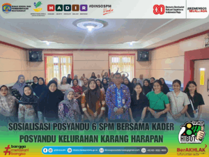 📌 SOSIALISASI POSYANDU 6 SPM BERSAMA KADER POSYANDU KELURAHAN KARANG HARAPAN