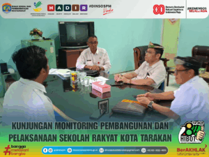 📌 Kunjungan Monitoring Pembangunan dan Pelaksanaan Sekolah Rakyat Kota Tarakan