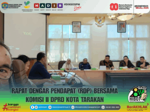 📌 Kepala Dinsos PM Hadiri Rapat Dengar Pendapat (RDP) bersama Komisi II DPRD Kota Tarakan