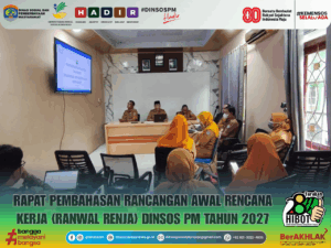 📌 Rapat Pembahasan Rancangan Awal Rencana Kerja (Ranwal Renja) Dinsos PM Tahun 2027